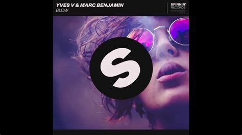 Yves V And Marc Benjamin Blow Extended Mix Youtube