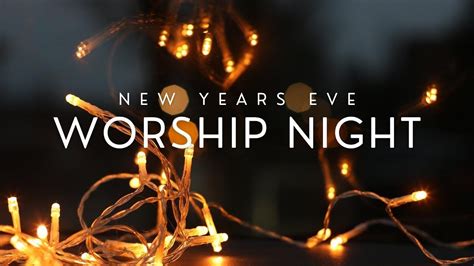 2022 New Years Eve Worship Night Youtube