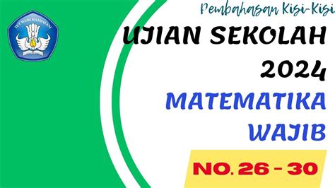 Pembahasan Kisi Kisi Soal Ujian Sekolah Us Sma Matematika Wajib