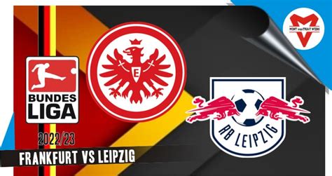 Prediksi Frankfurt Vs Leipzig Bundesliga 3 September 2022