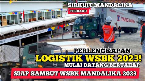 Logistik Wsbk Mulai Berdatangan Di Sirkuit Mandalika Youtube