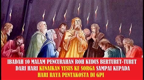 Ibadah 10 Malam Pencurahan Roh Kudus Dari Hari Kenaikan Yesus Ke Sorga