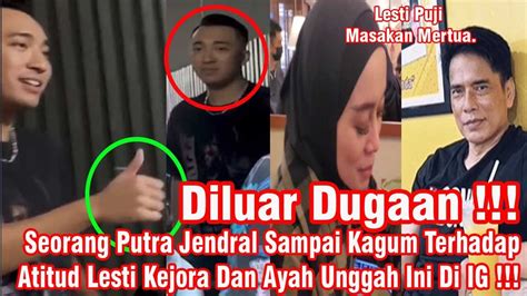 Seorang Putra Jendral Sampai Kagum Terhadapatitud Lesti Kejora Dan Ayah