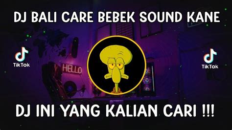 DJ BALI CARE BEBEK JEDAG JEDUG SOUND KANE REMIX FULL BASS VIRAL TIKTOK