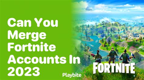 Can You Merge Fortnite Accounts In 2023 Playbite