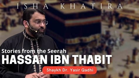 Hassan Ibn Thabit Shaykh Dr Yasir Qadhi Isha Khatira Youtube