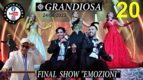 MSC GRANDIOSA 2023 Episode 20 Show EMOZIONI Final By Costi YouTube