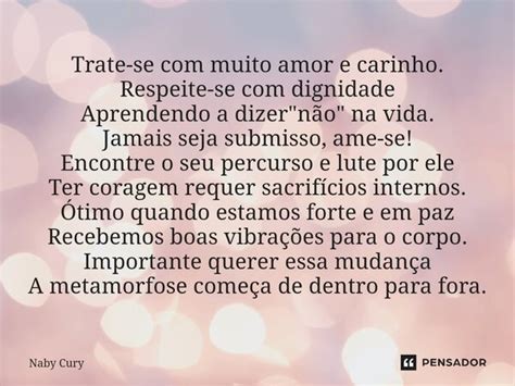 ⁠trate Se Com Muito Amor E Carinho Naby Cury Pensador