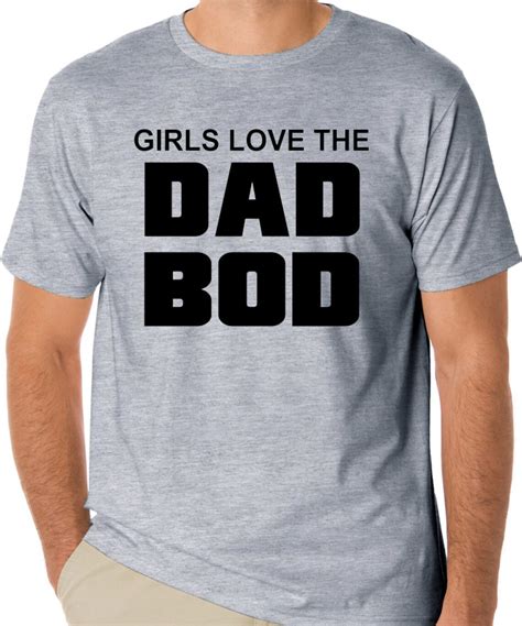 Funny Dad T Shirt Girls Love The Dad Bod Body Etsy