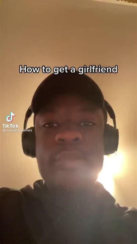 How To Get A Girlfriend Cf Tik Tox Ifunny