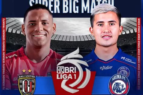 Link Nonton Live Streaming Bali United Fc Vs Arema Fc Liga 1 Hari Ini Di Indosiar Kick Off 15