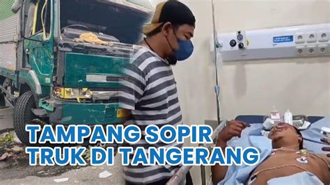 Tampang Sopir Truk Ugal Ugalan Di Tangerang YouTube