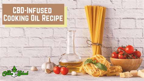 How To Make CBD Infused Cooking Oil The Cannabis School