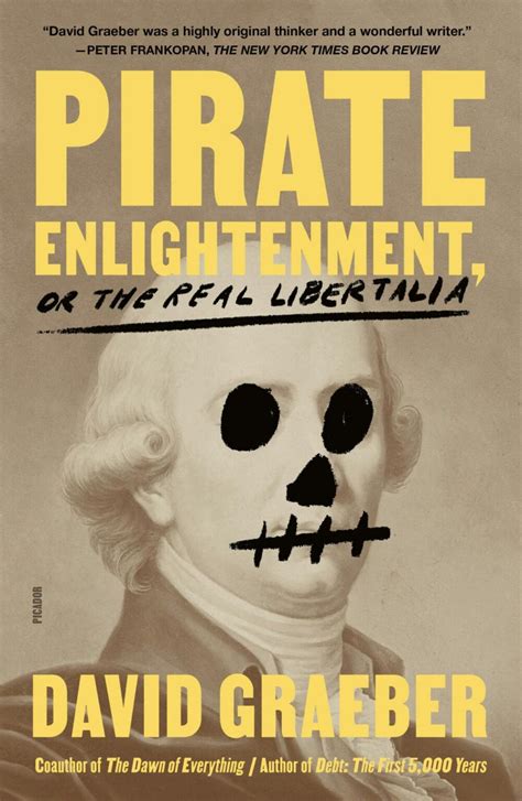 Pirate Enlightenment Or The New Libertalia David Graeber