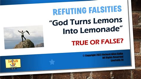 Refuting Falsities God Turns Lemons Into Lemonade True Or False