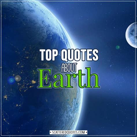 10+ Best 'Earth' Quotes & Sayings | Scattered Quotes | Earth quotes ...