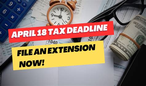 If You Cannot Meet April 18 Tax Deadline Then File An Extension Now