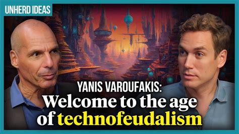 Yanis Varoufakis Welcome To The Age Of Technofeudalism YouTube