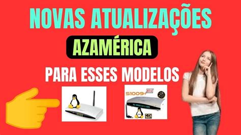 Atualiza Es Dos Receptores Azamerica S Hd E Azamerica S Plus