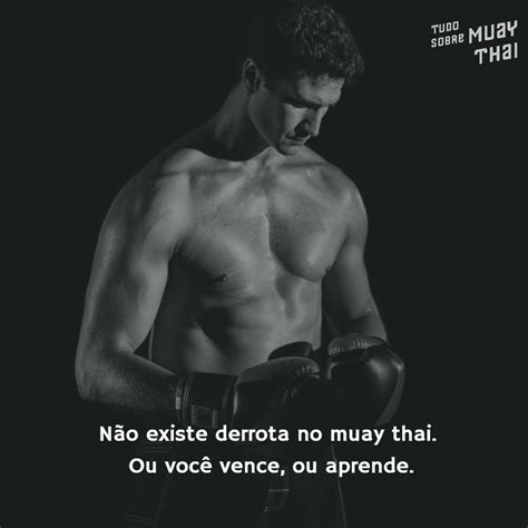 Frases De Muay Thai Tudo Sobre Muay Thai Seu Blog De Muay Thai