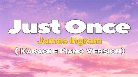 JUST ONCE - James Ingram (KARAOKE Piano VERSION) - YouTube