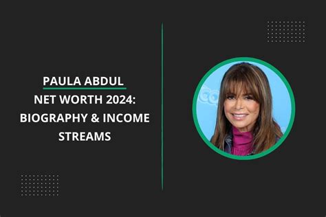 Paula Abdul Net Worth Biography Income Streams