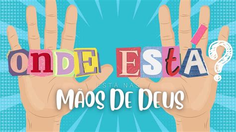 Onde EstÁ EstÁ Nas MÃos De Deus [meus Dedinhos] Cancaoinfantil Louvorinfantil Youtube