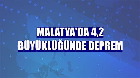 Malatya da 4 2 büyüklüğünde deprem Güncel Haberleri