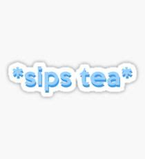 Sips Tea Stickers Redbubble