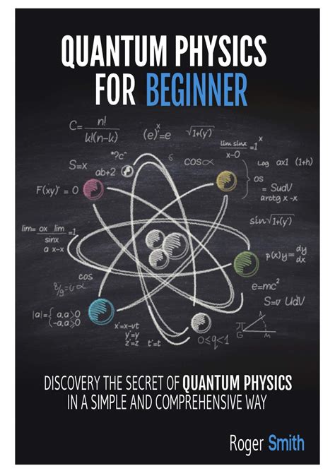 Quantum Physics For Beginners Discover The Secrets Of Quantum Physics