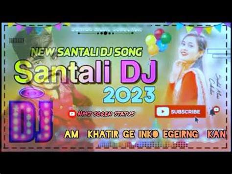 New Santali Super Hit Dj Song Am Khatir Ge Inko Egeirng Kan