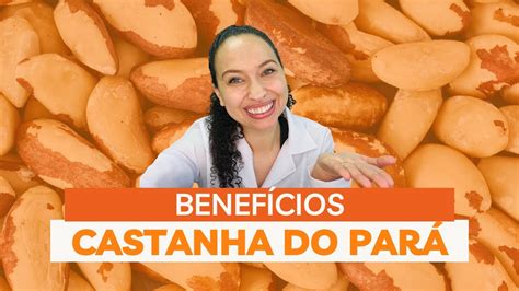 BENEFÍCIOS DA CASTANHA DO PARÁ Brasil A semente que mais tem