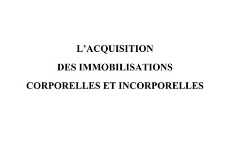 Acquisition Des Immobilisations Corporelles Et Incorporelles Ppt