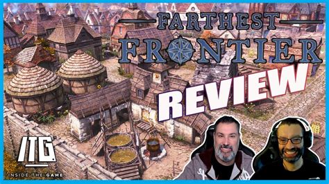 Early Access Review Farthest Frontier On Steam The Pros And Cons Of