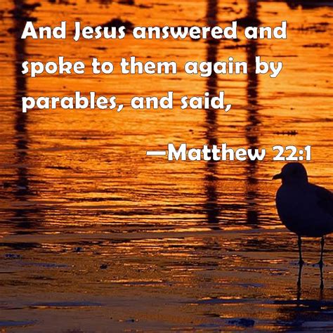 Matthew And Jesus Answered And Spoke To Them Again By Parables