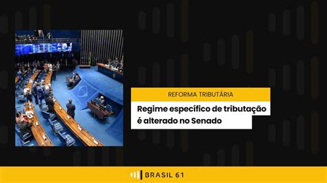 Senado Aumenta Lista De Setores Regime Espec Fico De Tributa O