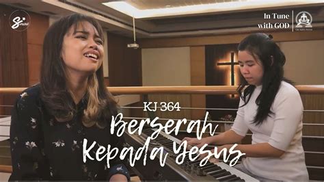 Kj Berserah Kepada Yesus In Tune With God Youtube