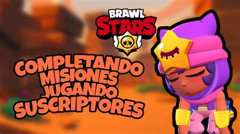 🔴completando Misiones Y Jugando Con Suscriptores Brawl Stars Itszhu19 Youtube