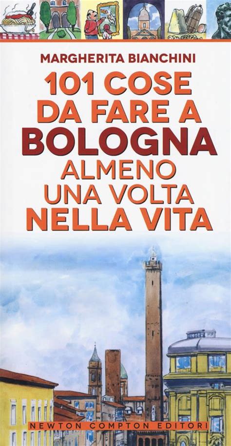 Cose Da Fare A Bologna Almeno Una Volta Nella Vita Margherita