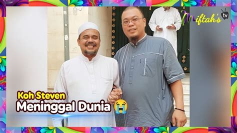 INNALILLAHI Koh Steven Indra Wibowo Meninggal Dunia Pendiri Mualaf