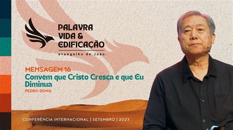 Mensagem 16 Convém que Cristo Cresça e que Eu Diminua Pedro Dong