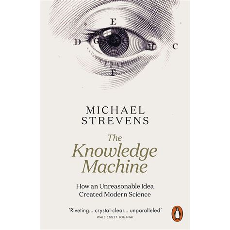 The Knowledge Machine How An Unreasonable Idea Created Modern Science