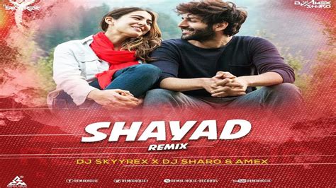 Shayad Remix Love Aaj Kal Arijit Singh Dj Skyyrex X Dj Sharo And Amex Youtube