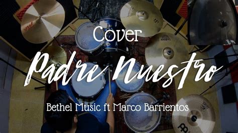 Padre Nuestro Bpm Bethel Music Ft Marco Barrientos Bater A