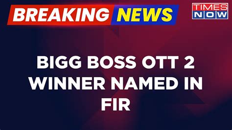 Breaking News Fir Registered Against Bigg Boss Ott Winner Elvish