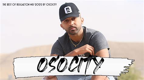 Reggaeton Mix The Best Of Reggaeton Mix By Osocity Youtube