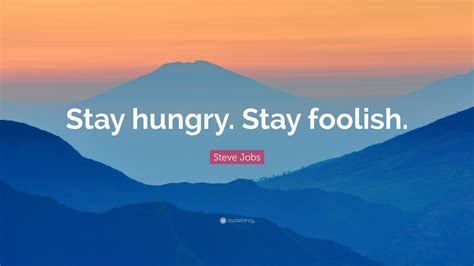 Steve Jobs Quote Stay Hungry Stay Foolish Wallpapers Quotefancy