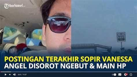 Postingan Terakhir Sopir Vanessa Angel Ngebut Dan Main Hp Disorot Youtube