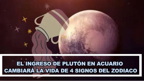 EL INGRESO DE PLUTÓN EN ACUARIO CAMBIARÁ LA VIDA DE 4 SIGNOS DEL