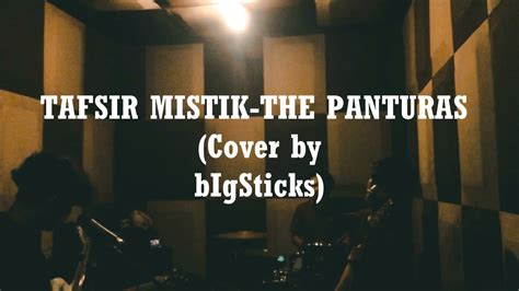 TAFSIR MISTIK THE PANTURAS Cover By BigSticks YouTube